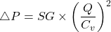 \[  \triangle P=SG\times \left ( \frac{Q}{C_{v}} \right )^{2} \]